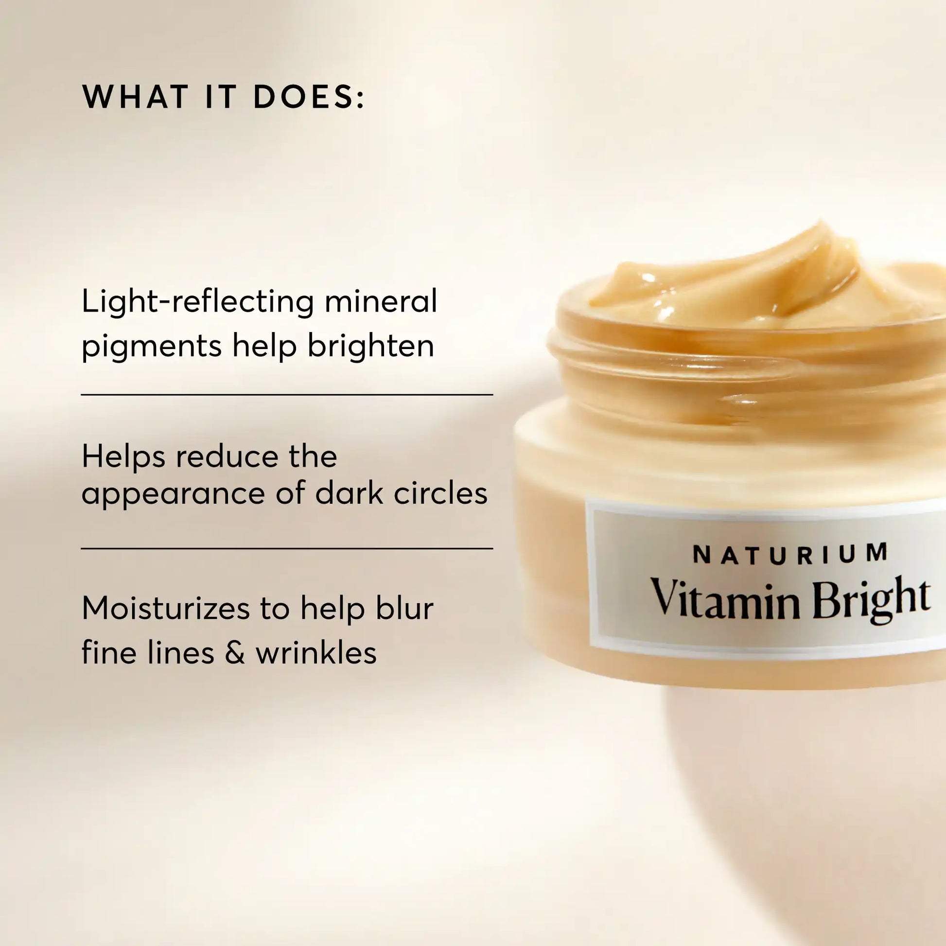 vitamin-bright-illuminating-eye-cream-i0 NATR-10086-Alt-Image-Vitamin-Bright-Illuminating-Eye-Cream-02_b4051379-6020-47e3-9fb5-1793b743726f.webp